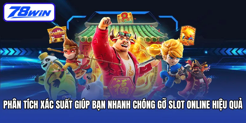 Phân tích xác suất giúp bạn nhanh chóng gỡ slot online hiệu quả