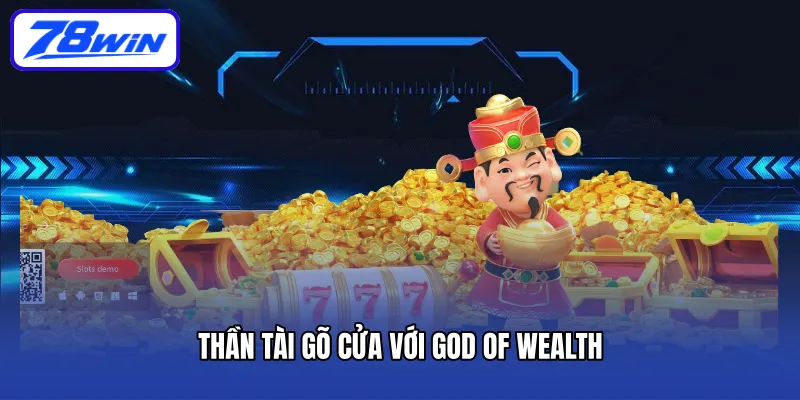 Thần Tài gõ cửa với God of Wealth