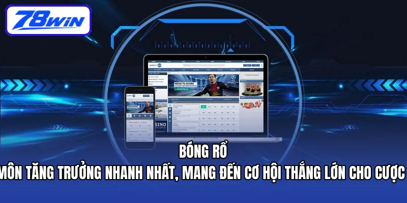 Bóng rổ – bộ môn tăng trưởng nhanh nhất, mang đến cơ hội thắng lớn cho cược thủ