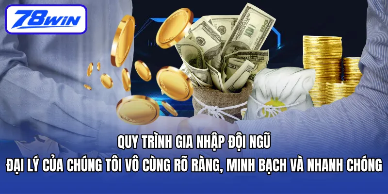 Quy trình gia nhập đội ngũ Đại lý của chúng tôi vô cùng rõ ràng, minh bạch và nhanh chóng