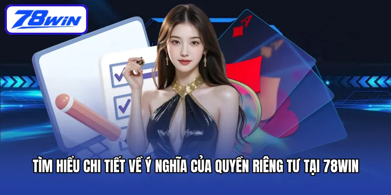 Tìm hiểu chi tiết về ý nghĩa của Quyền riêng tư tại 78WIN